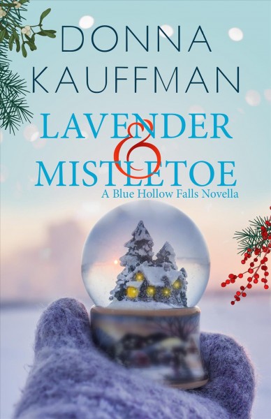 Lavender & Mistletoe : a Blue Hollow Falls novella / Donna Kauffman.