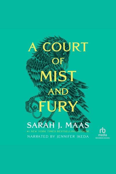 A court of mist and fury [electronic resource] : A court of thorns and roses series, book 2. Sarah J Maas.