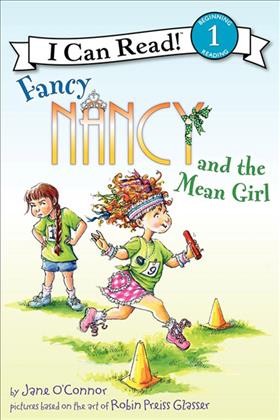Fancy Nancy and the mean girl / by Jane O'Connor ; cover illustration by Robin Preiss Glasser ; interior illustrations by Ted Enik.