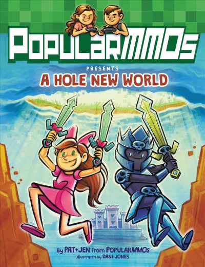 PopularMMOs presents a hole new world / by Pat + Jen from PopularMMOs ; illustrated by Dani Jones.