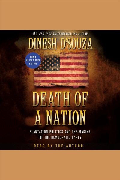 Death of a nation : plantation politics and the making of the Democratic party / Dinesh D'souza.