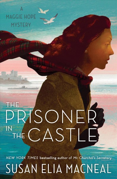 The prisoner in the castle : a Maggie Hope mystery / Susan Elia MacNeal.