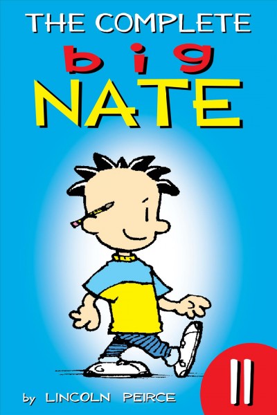 The complete Big Nate. 11 / by Lincoln Peirce.