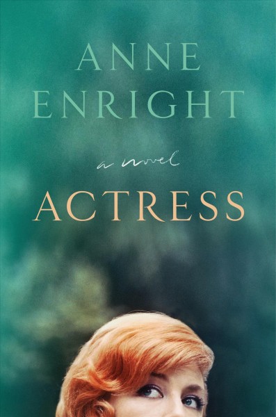Actress : a novel / Anne Enright.