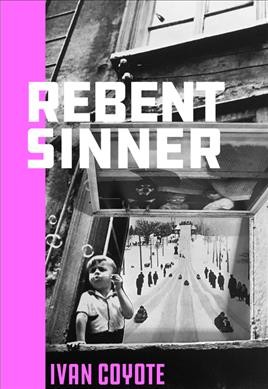 Rebent sinner / Ivan Coyote.