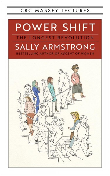 Power shift : the longest revolution / Sally Armstrong.