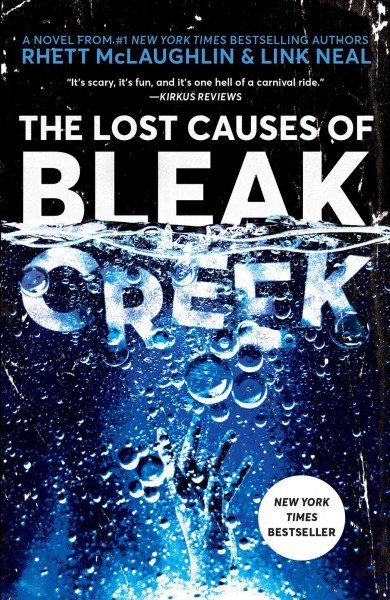 The lost causes of Bleak Creek : a novel / Rhett McLaughlin and Link Neal with Lance Rubin.