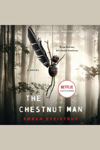 The chestnut man [electronic resource] : a novel / Soren Sveistrup.
