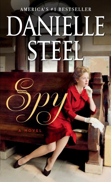 Spy : a novel / Danielle Steel.