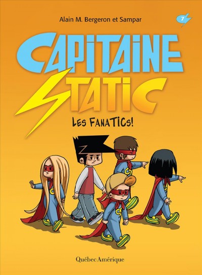 Capitaine Static. 7, Les FanaTICs! / [texte de] Alain M. Bergeron et [illustrations de] Sampar.