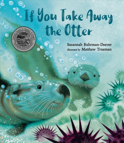 If you take away the otter / Susannah Buhrman-Deever ; illustrated by Matthew Trueman.