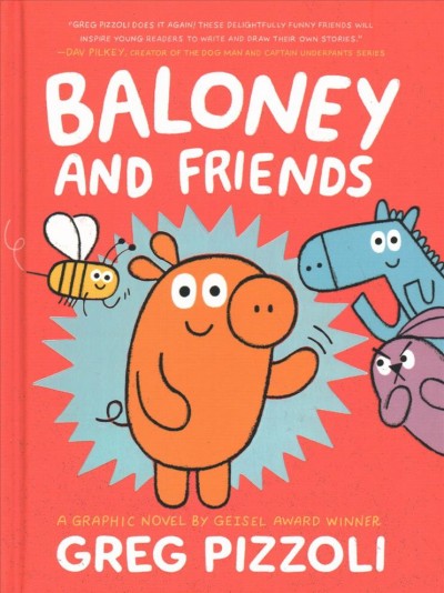 Baloney and friends / Greg Pizzoli.
