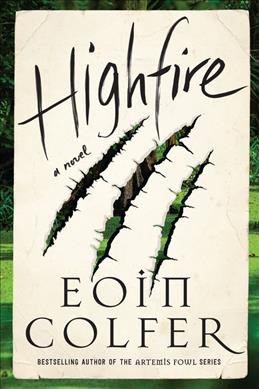 Highfire : a novel / Eoin Colfer.