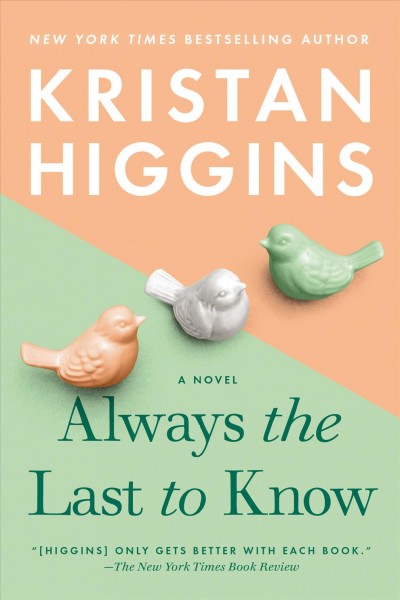 Always the last to know / Kristan Higgins.