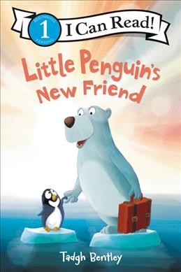 Little Penguin's new friend / written and illustrated by Tadgh Bentley.