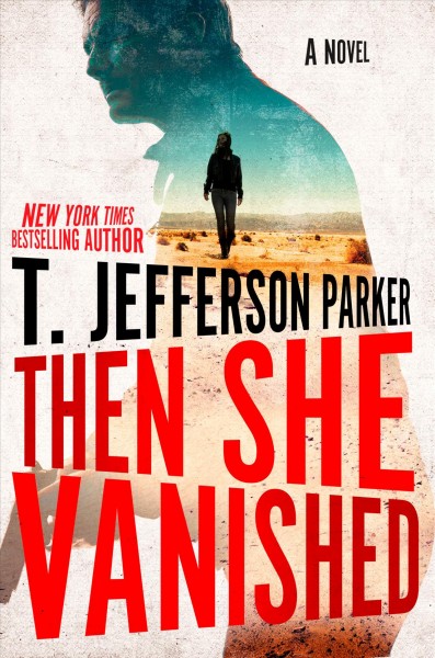 Then she vanished : a novel / T. Jefferson Parker.