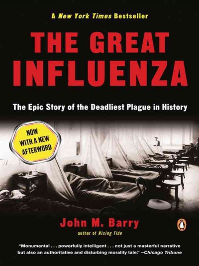 The great influenza : the epic story of the deadliest plague in history / John M. Barry.