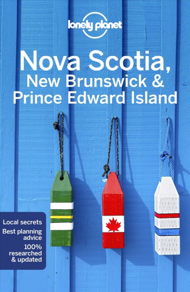 Nova Scotia, New Brunswick & Prince Edward Island / Oliver Berry, Adam Karlin, Korina Miller.