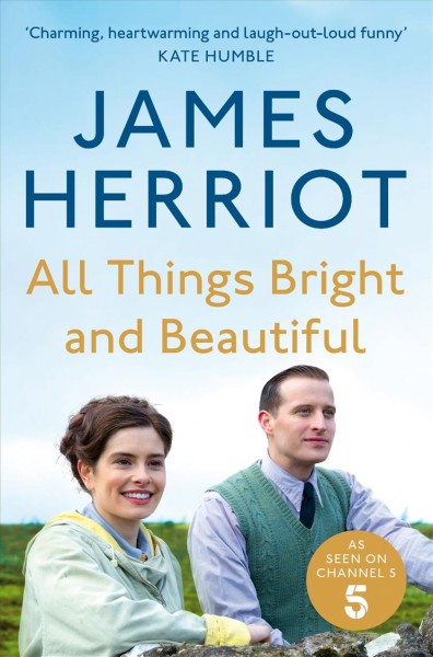 All things bright and beautiful : the classic memoirs of a Yorkshire country vet / James Herriot.