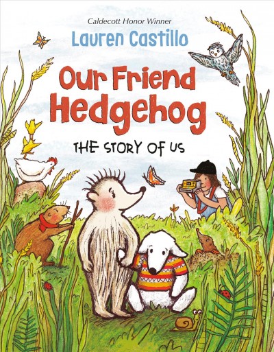 Our friend Hedgehog : the story of us / Lauren Castillo.