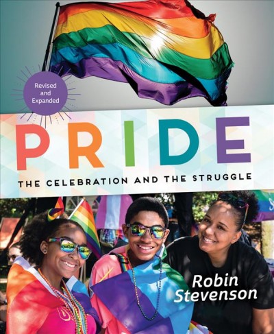 Pride : the celebration and the struggle / Robin Stevenson.