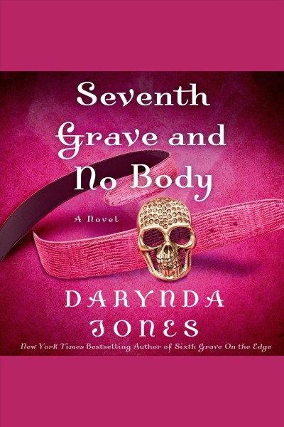 Seventh grave and no body : a novel / Darynda Jones.
