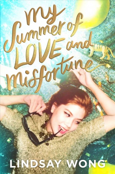 My summer of love and misfortune / by Lindsay Wong.