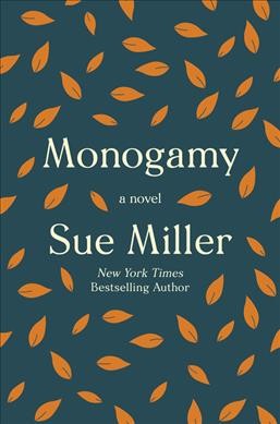 Monogamy : a novel.  Sue Miller.