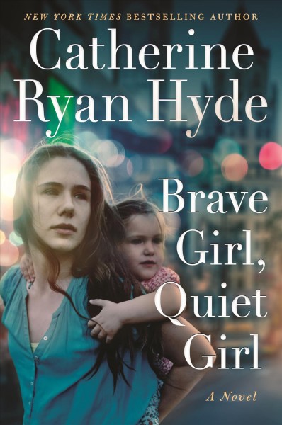 Brave girl, quiet girl : a novel / Catherine Ryan Hyde.
