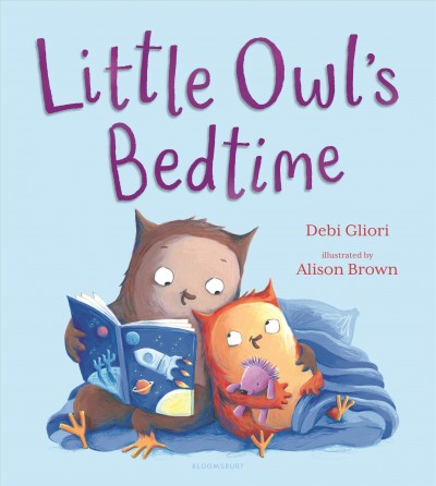 Little Owl's bedtime / Debi Gliori ; illustrated by Alison Brown.