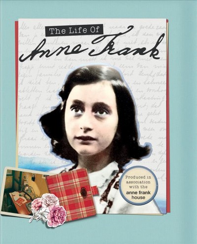The life of Anne Frank / Kay Woodward.