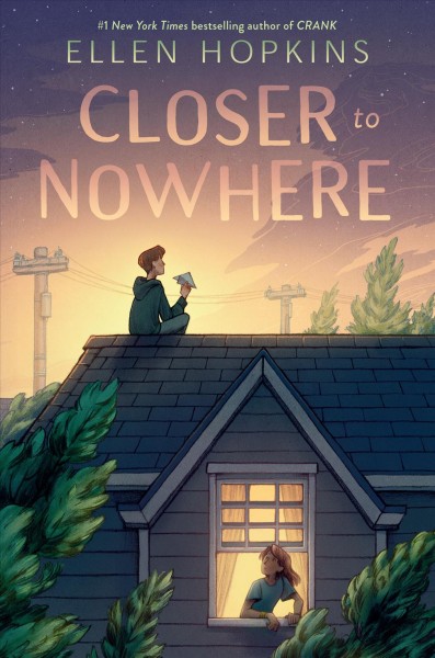 Closer to nowhere / Ellen Hopkins.