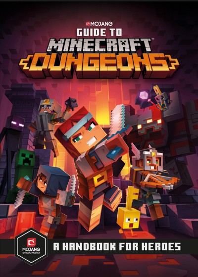 Guide to Minecraft Dungeons : a handbook for heroes / written by Stephanie Milton ; illustrations by Ryan Marsh.