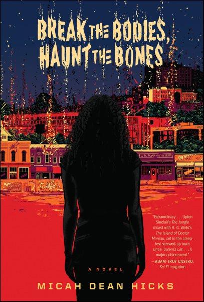 Break the bodies, haunt the bones / Micah Dean Hicks.