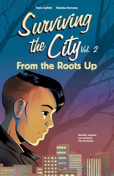 Surviving the city. Volume 2, From the roots up / Tasha Spillett ; Natasha Donovan.