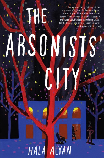 The arsonists' city : a novel / Hala Alyan.