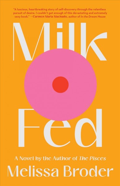 Milk fed : a novel / Melissa Broder.