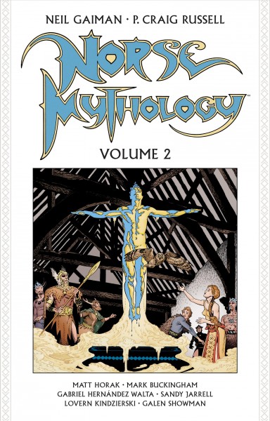 Norse mythology. Volume 2 / story and words by Neil Gaiman ; script and layouts by P. Craig Russell ; letters by Galen Showman.