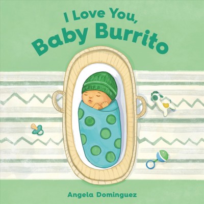 I love you, baby burrito / Angela Dominguez.