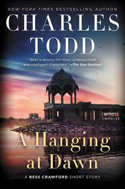 A hanging at dawn : a Bess Crawford short story / Charles Todd.
