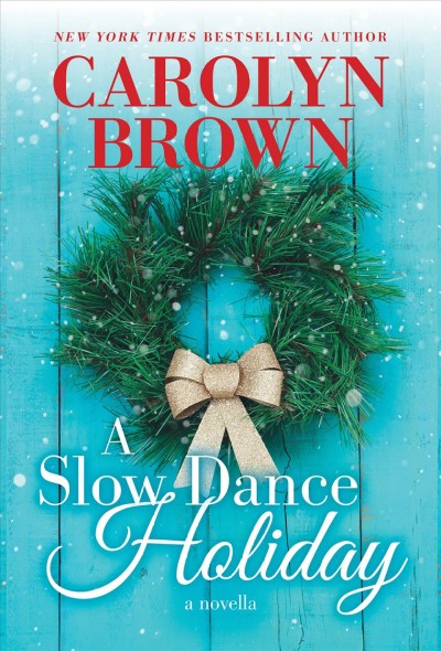 A slow dance holiday : a novella / Carolyn Brown.