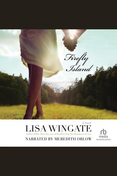 Firefly island [electronic resource] : Moses lake series, book 3. Lisa Wingate.