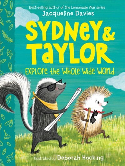 Sydney & Taylor explore the Whole Wide World / Jacqueline Davies ; illustrated by Deborah Hocking.