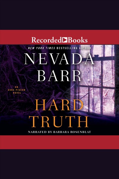Hard truth [electronic resource] : Anna pigeon series, book 13. Nevada Barr.