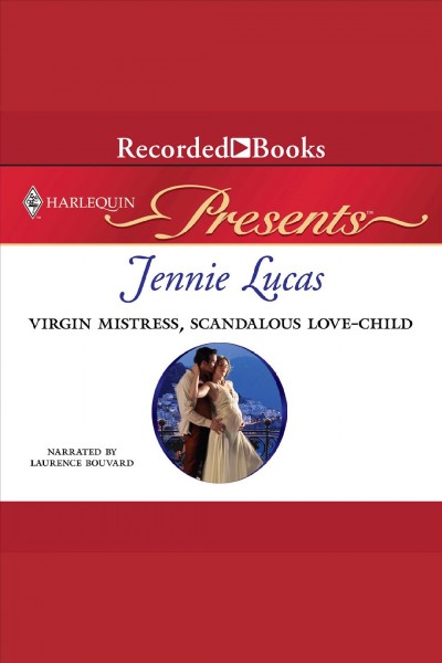 Virgin mistress, scandalous love-child [electronic resource]. Jennie Lucas.