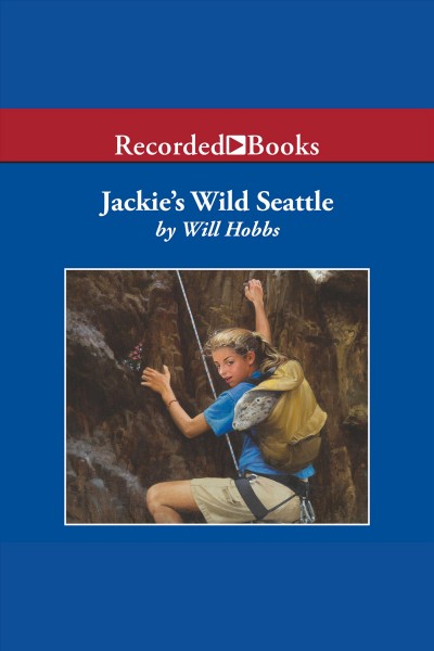 Jackie's wild seattle [electronic resource]. Will Hobbs.