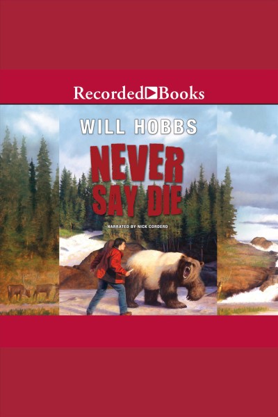 Never say die [electronic resource]. Will Hobbs.