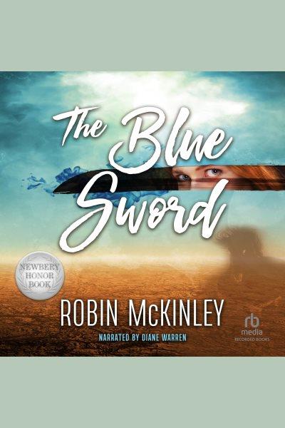 The blue sword [electronic resource] : Damar series, book 1. McKinley Robin.