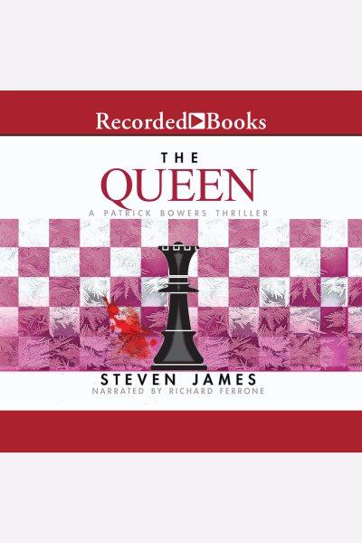 The queen [electronic resource] : Patrick bowers files, book 5. Steven James.
