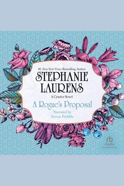A rogue's proposal [electronic resource] : Cynster family series, book 4. Stephanie Laurens.